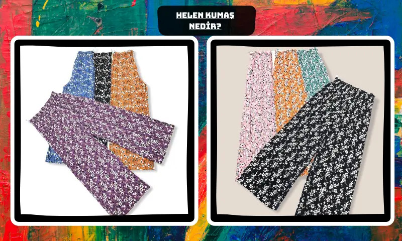 Helen Kumaş Nedir ve Özellikleri Nelerdir?