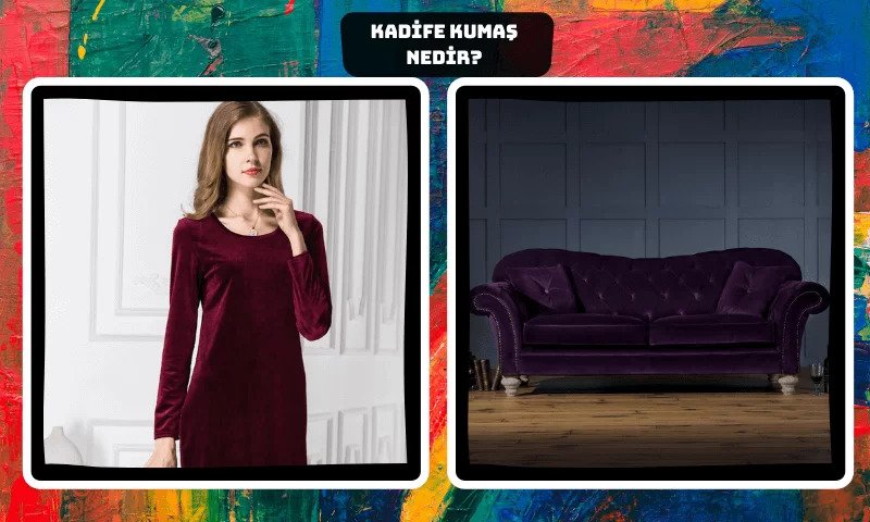 Kadife Kumaş Nedir ve Özellikleri Nelerdir?